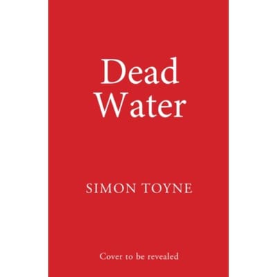 Dead Water - Rees And Khan Thriller - Simon Toyne