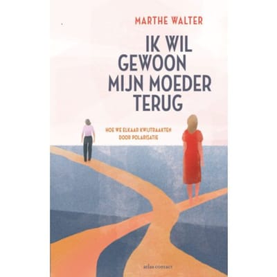 Ik Wil Gewoon Mijn Moeder Terug - Marthe Walter