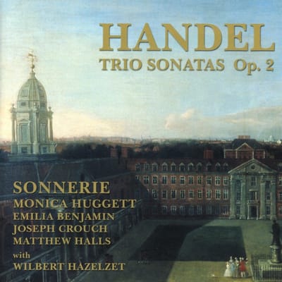 Monica Huggett, Sonnerie with Wilbert Hazelzet - Handel: Trio Sonatas Op. 2 (CD)