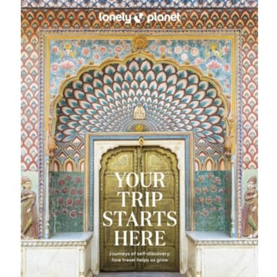 Lonely Planet Your Trip Starts Here - Lonely Planet Inspiration - Lonely Planet
