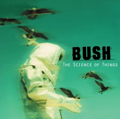 Science Of Things - Bush