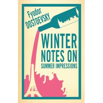 Winter Notes On Summer Impressions: New Translation - Fyodor Dostoevsky