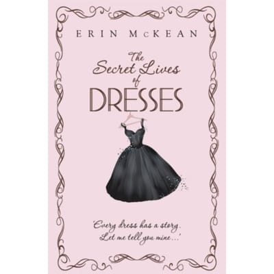 The Secret Lives Of Dresses - Mckean, Erin