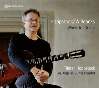 Tilmann Hoppstock & Los Angeles Guitar Quartet - Hoppstock/Willcocks: Works For Guitar (CD)