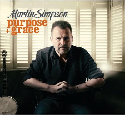 Purpose + Grace - Martin Simpson