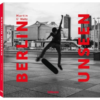 Berlin Unseen - Waltz, Martin U.