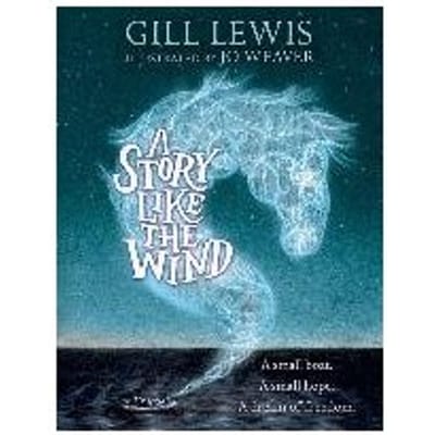 A Story Like The Wind - Gill Lewis