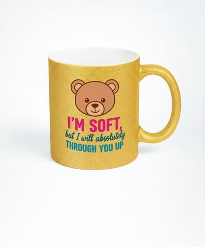 Goudkleurige Glitters Mok met Teddybeer "I'm Soft But I Will Absolutely Through You Up