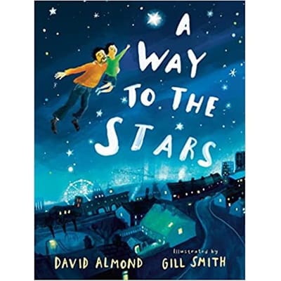 A Way To The Stars - David Almond