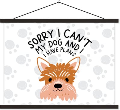 Posterhanger incl. Poster 40x30 cm - Schoolplaat - Quotes - Spreuken - Sorry I can't my dog and I have plans - Honden - Textielposter - Zwarte latten