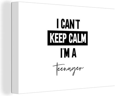 Canvas Schilderij Kind - Quotes - Zwart - Wit - I can't keep calm i'm a teenager - 30x20 cm - Wanddecoratie