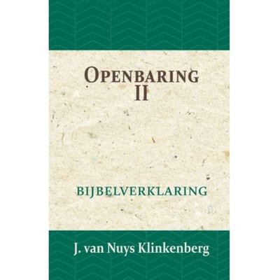 Openbaring Ii - De Bijbel Door Beknopte Uitbreidingen En Ophelderende Aanmerkingen - J. van Nuys Klinkenberg