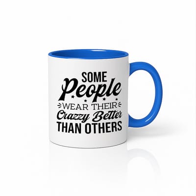 Some People Wear Their Crazy Better Mok 330 ml – Wit & Blauw Grappige Quote Beker