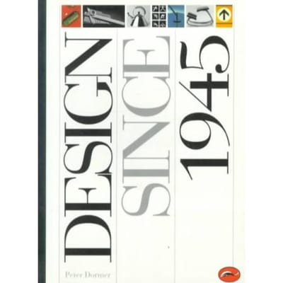 Design Since 1945 - Dormer, Peter