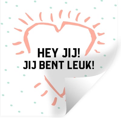 Muurstickers - Sticker Folie - Hey jij! Jij bent leuk! - Quotes - Spreuken - Vrienden - 100x100 cm - Plakfolie - Muurstickers Kinderkamer - Zelfklevend Behang XXL - Zelfklevend behangpapier - Stickerfolie