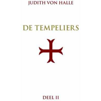De Graalsimpuls In Het Inwijdingsritueel Van De Orde Van De Tempeliers - De Tempeliers - Judith von Halle