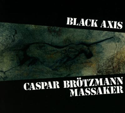 Caspar Brötzmann Massaker - Black Axis (CD)