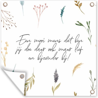 Tuin poster Een mens dat ben jij - Vrienden - Quotes - Spreuken - 200x200 cm - Tuindoek