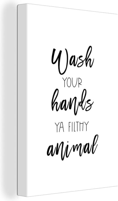 Canvas Schilderij Spreuken - Quotes - Wash your hands ya filthy animal - Hand - Handen - 20x30 cm - Wanddecoratie