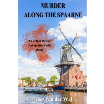 Murder Along The Spaarne - Kees Van der Wal