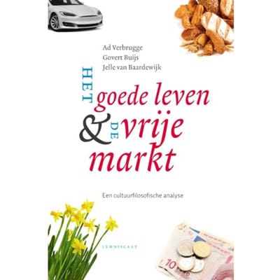Het Goede Leven & De Vrije Markt - Ad Verbrugge