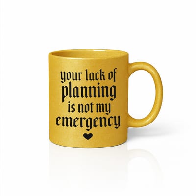 “Your Lack of Planning Is Not My Emergency” Gouden Mok – Stoere Sarcastische Quote – 330 ml Keramische Koffiemok