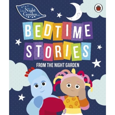 In The Night Garden: Bedtime Stories From The Night Garden - In The Night Garden - In the Night Garden