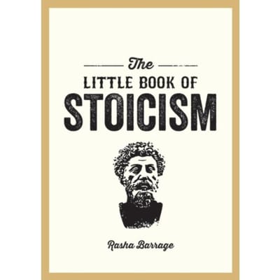 The Little Book Of Stoicism - Rasha Barrage