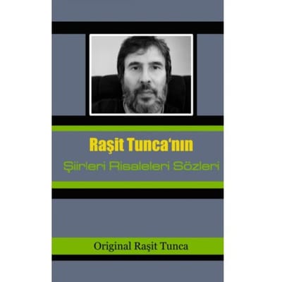 Şiirlerim Risalelerim Sözlerim - Raşit Tunca
