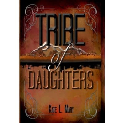 Tribe Of Daughters - Kate L Mary