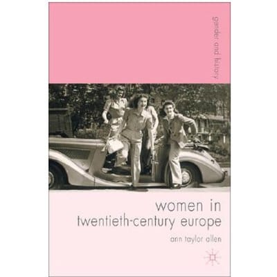 Women In Twentieth-Century Europe - Allen, Ann