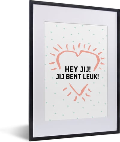 Fotolijst incl. Poster - Quotes - Spreuken - Hey jij! Jij bent leuk! - Vrienden - 30x40 cm - Posterlijst