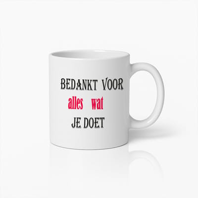 Bedankt Voor Alles Wat Je Doet Mok – Waardering Cadeau voor Collega, Juf of Vriend(in)