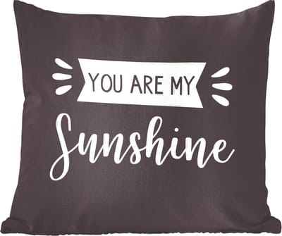 Sierkussens - Kussentjes Woonkamer - 60x60 cm - You are my sunshine - Quotes - Spreuken