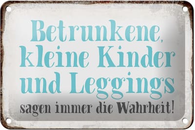 Blechschild Spruch 18x12cm Kinder Leggings sagen Wahrheit