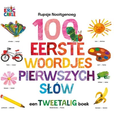 100 Eerste Woordjes / Pierwszych Słów - Rupsje Nooitgenoeg - Eric Carle