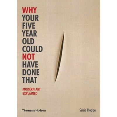 Why Your Five Year Old Could Not Have Done That - Susie Hodge