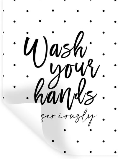 Muurstickers - Sticker Folie - Spreuken - Quotes - Wash your hands no seriously - Handen - Stippen - 30x40 cm - Plakfolie - Muurstickers Kinderkamer - Zelfklevend Behang - Zelfklevend behangpapier - Stickerfolie
