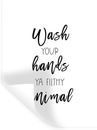 Muurstickers - Sticker Folie - Spreuken - Quotes - Wash your hands ya filthy animal - Wassen - Hand - 30x40 cm - Plakfolie - Muurstickers Kinderkamer - Zelfklevend Behang - Zelfklevend behangpapier - Stickerfolie
