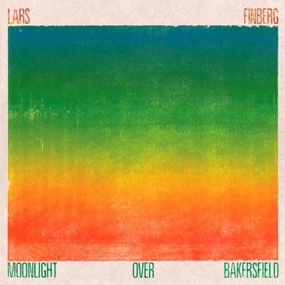 Lars Finberg - Moonlight Over Bakersfield (CD)