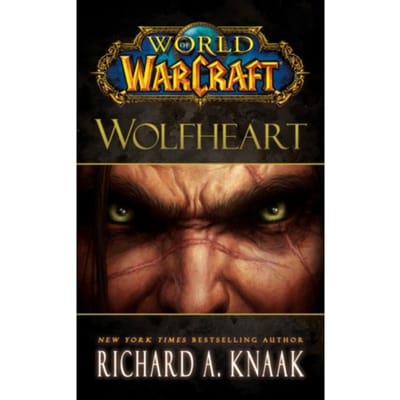 World Of Warcraft: Wolfheart - World Of Warcraft - Richard A. Knaak
