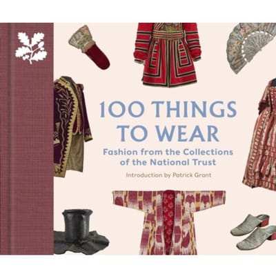 100 Things To Wear - The National Trust Collection - Emma Slocombe