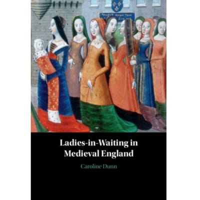 Ladies-In-Waiting In Medieval England - Caroline (Clemson University Dun