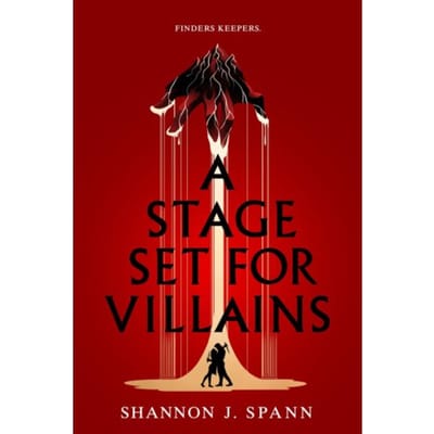 A Stage Set For Villains - Shannon J. Spann