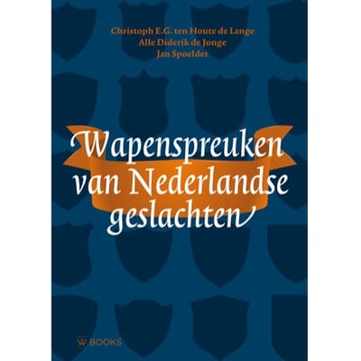 Wapenspreuken Van Nederlandse Geslachten - Christoph E.G. ten Houte de Lang