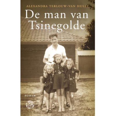 De Man Van Tsinegolde - Alexandra Terlouw-van Hulst