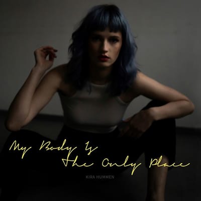 Kira Hummen - My Body Is The Only Place (CD)