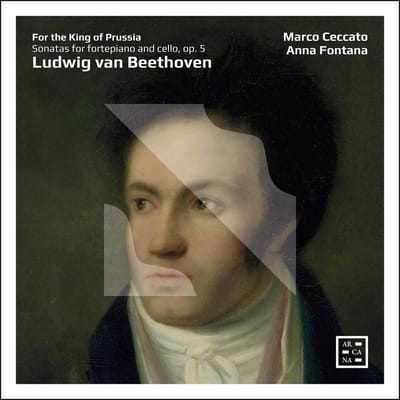 Marco Ceccato, Anna Fontana - Beethoven: For The King Of Prussia: Sonatas For Fortepiano And Cello, Op. 5 (CD)