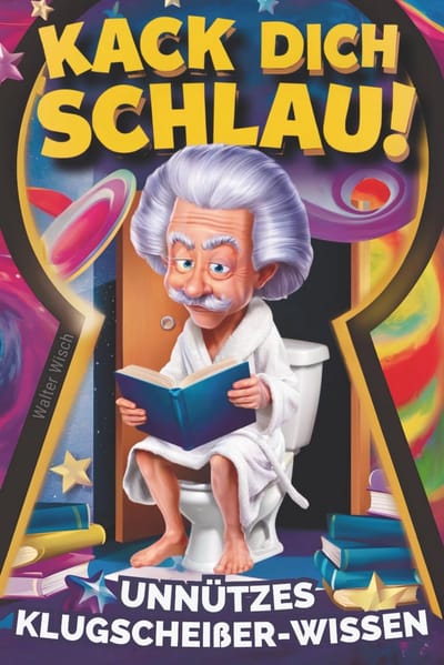 Humorvolles Klugscheißer-Wissen für das Klo – Lustiges Buch für Denker