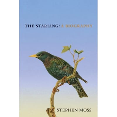 The Starling - The Bird Biography Series - Stephen Moss